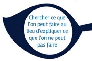 Chercher ce que l'on peut faire au lieu d'expliquer ce que l'on ne peut pas faire