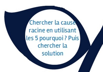 Chercher la cause racine puis chercher la solution Chercher la cause racine puis chercher la solution